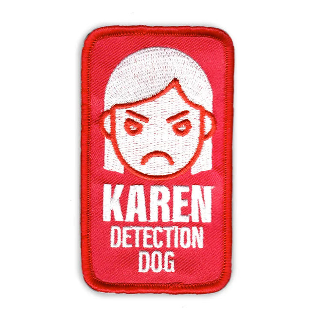Funny Morale Patch, Karen Detection Dog Patch, Embroidered Patch, Hook &  Loop Patch, Velcro Patch– Goat Trail Tactical